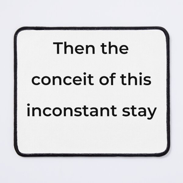 Item preview, "Then the conceit of this inconstant stay" - print black designed and sold by ariksworld.