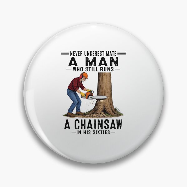 Item preview, Never Underestimate A Man Who Still Runs A Chainsaw In His Sixties designed and sold by RamneekFraty.