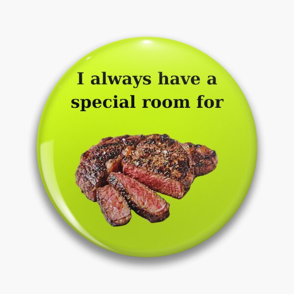 Item preview, ​I Always Have a Special Room for Steak Humor designed and sold by BartDesignLab.