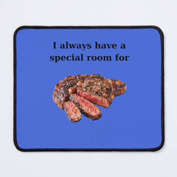 Item preview, I Always Have a Special Room for Steak Humor designed and sold by BartDesignLab.
