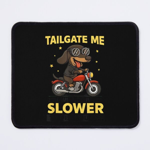 Item preview, Dog If You Tailgate Me I Will Drive Slower to Piss You Off designed and sold by DeanASkinner.