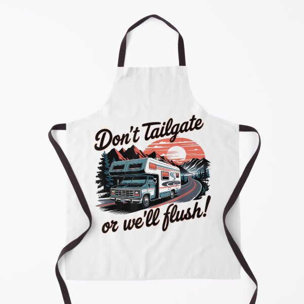 Item preview, Don't Tailgate Or We'll Flush Funny Trailer Park RV designed and sold by DeanASkinner.