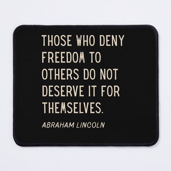 Item preview, Those Who Deny Freedom To Others Do Not Deserve It For Themselves designed and sold by sawczy-shop.