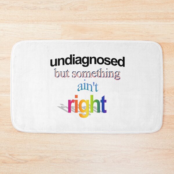 Item preview, undiagnosed but something ain't right Wordart designed and sold by WorddArtt.
