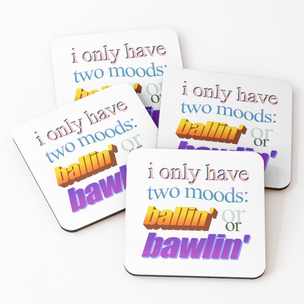 Item preview, i only have two moods ballin or bawlin Wordart designed and sold by WorddArtt.