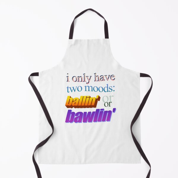 Item preview, i only have two moods ballin or bawlin Wordart designed and sold by WorddArtt.