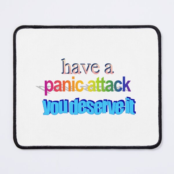 Item preview, have a panic attack you deserve it Wordart designed and sold by WorddArtt.
