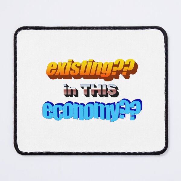 Item preview, existing in this economy Wordart designed and sold by WorddArtt.