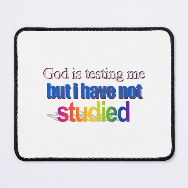 Item preview, God is testing me but i have not studied Wordart designed and sold by WorddArtt.