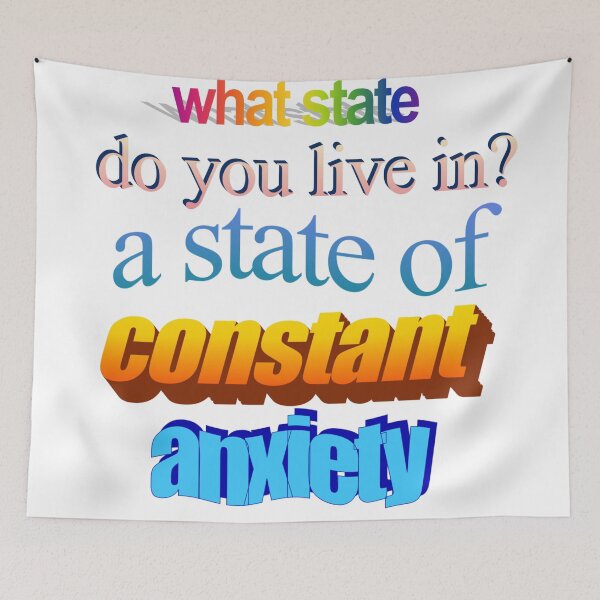 Item preview, what state do you live in a state of constant anxiety Wordart designed and sold by WorddArtt.