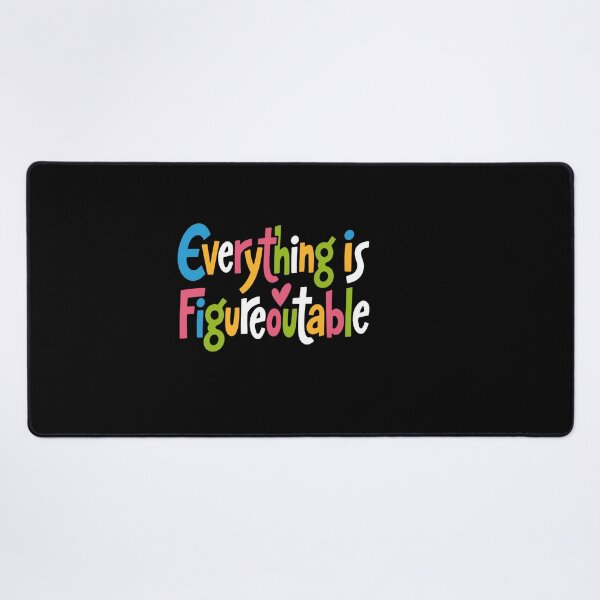 Item preview, Everything Is Figureoutable Uplifting Quote designed and sold by SkeletonsDanger.