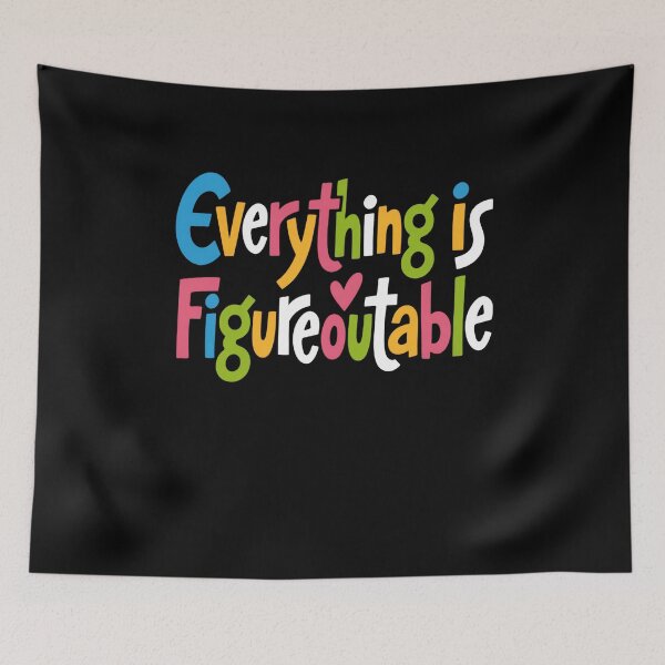 Item preview, Everything Is Figureoutable Uplifting Quote designed and sold by SkeletonsDanger.