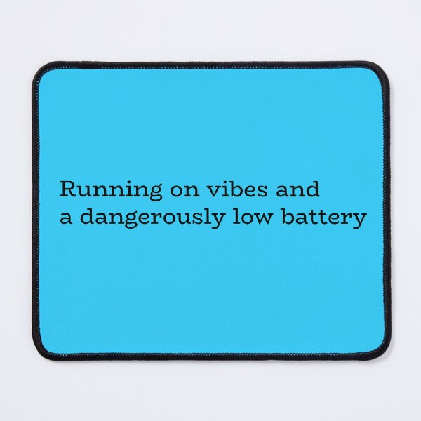 Item preview, Running on vibes and a dangerously low battery designed and sold by hhells.