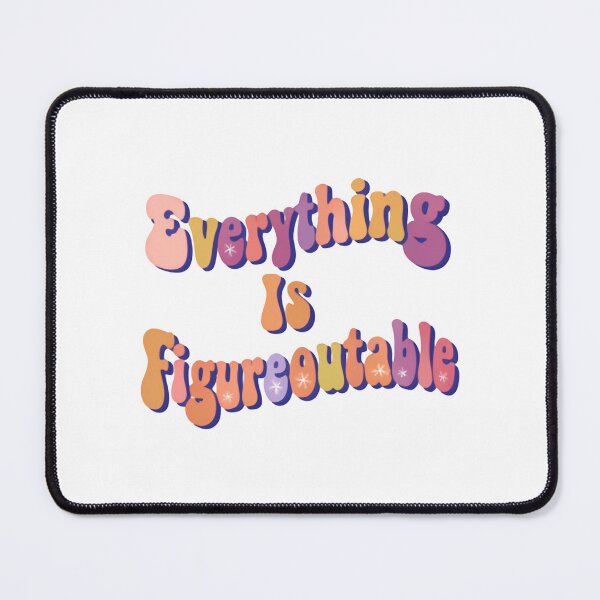 Item preview, Everything Is Figureoutable Empowering Saying designed and sold by SkeletonsDanger.