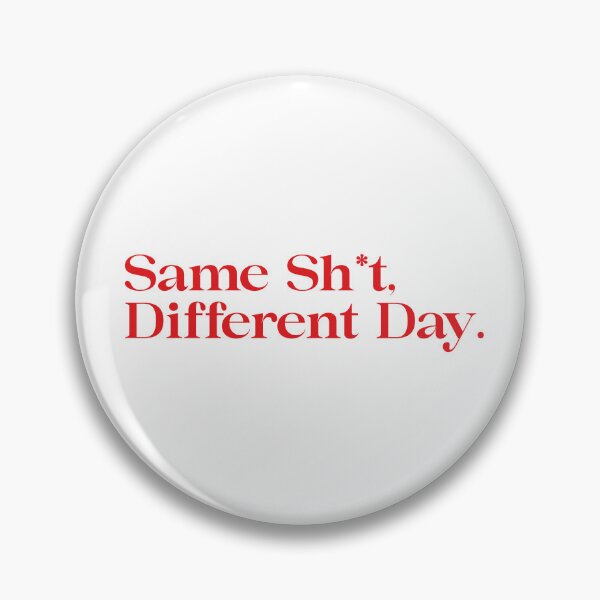 Item preview, Same Sh*t Different Day designed and sold by Coldbrew14.