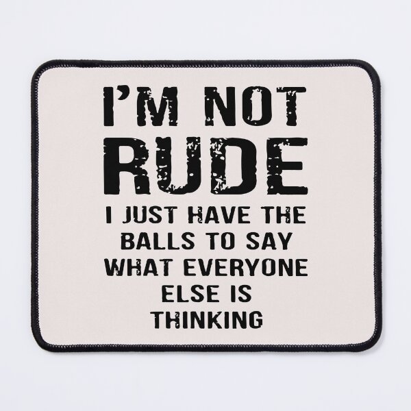 Item preview, Im Not Rude I Just Say What Everyone Is Thinking Funny Sarcastic Quote designed and sold by BrookePage271.