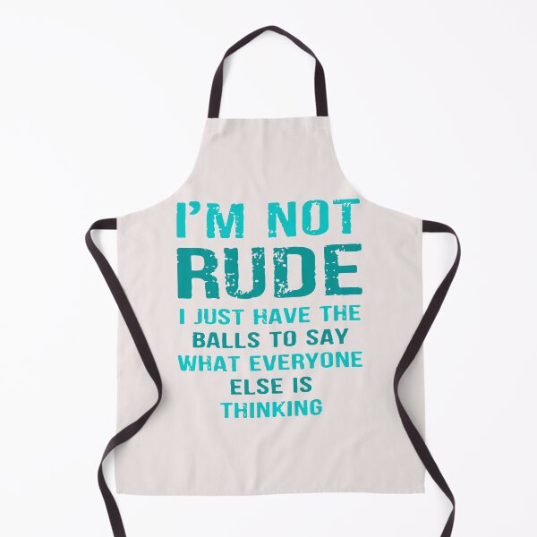 Item preview, Im Not Rude I Just Say What Everyone Is Thinking Funny Sarcastic Quote designed and sold by BrookePage271.