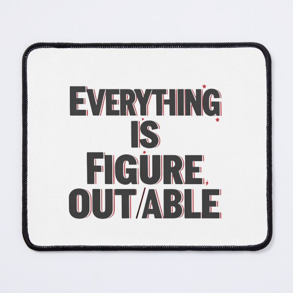 Item preview, Everything Is Figureoutable Problem Solving Quote designed and sold by SkeletonsDanger.