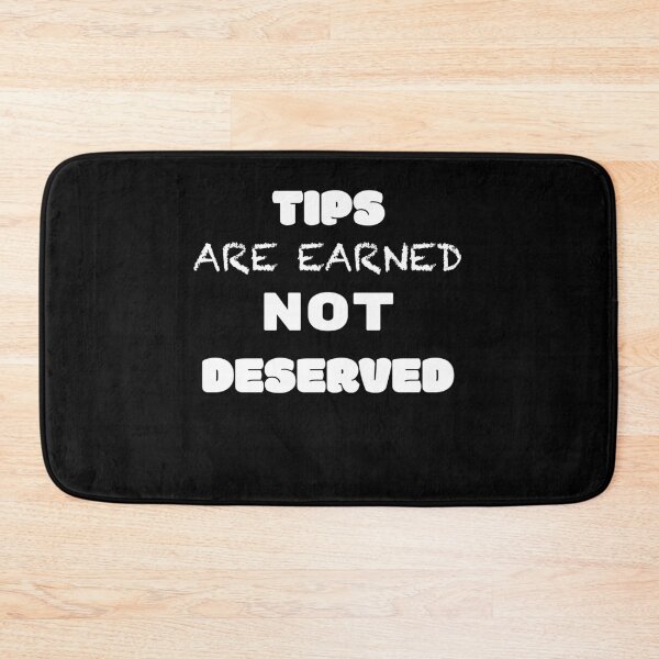 Item preview, Tips are earned not deserved  designed and sold by 2Cheesy4U.