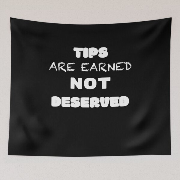 Item preview, Tips are earned not deserved  designed and sold by 2Cheesy4U.