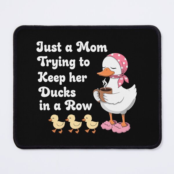 Item preview, Just a mom trying to keep ducks in a row designed and sold by HandicraftArt.
