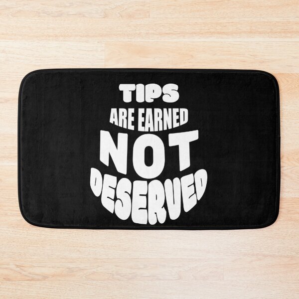 Item preview, Tips are earned not deserved  designed and sold by 2Cheesy4U.