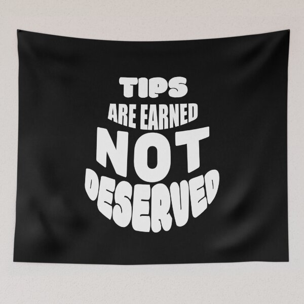 Item preview, Tips are earned not deserved  designed and sold by 2Cheesy4U.