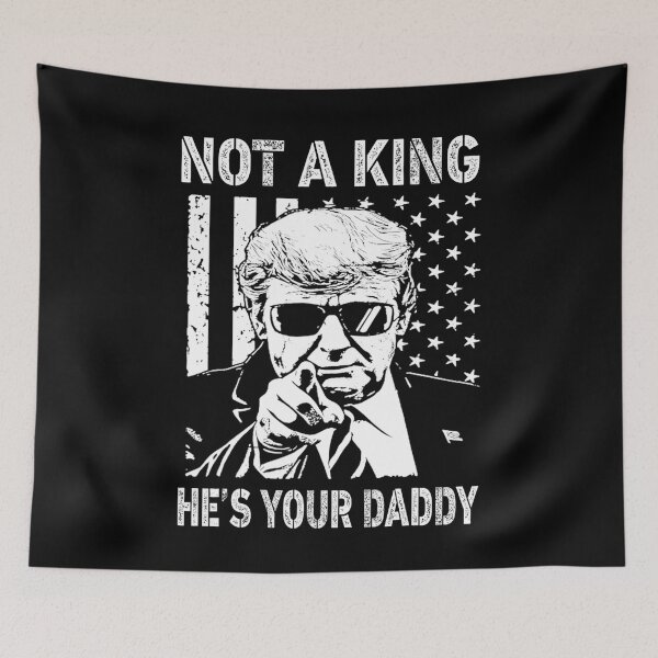 Item preview, Not A King He's Your Daddy US Flag Funny Men Women designed and sold by Alluka Brand.