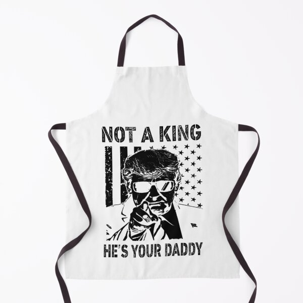 Item preview, Not A King He's Your Daddy US Flag Funny Men Women designed and sold by Alluka Brand.