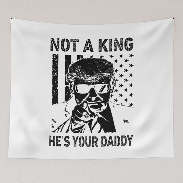 Item preview, Not A King He's Your Daddy US Flag Funny Men Women designed and sold by Alluka Brand.