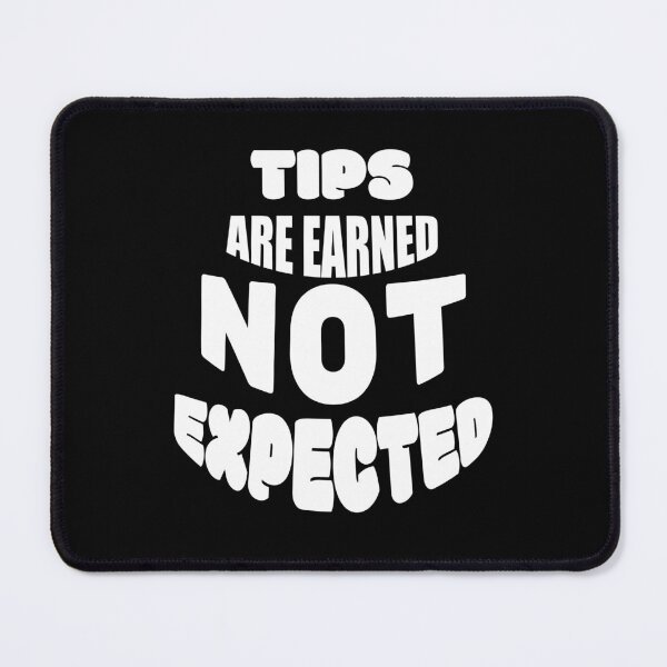 Item preview, Tips are earned not expected   designed and sold by 2Cheesy4U.