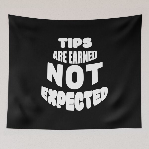 Item preview, Tips are earned not expected   designed and sold by 2Cheesy4U.