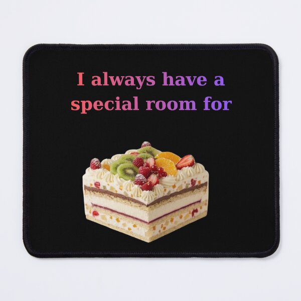 Item preview, ​I Always Have a Special Room for Cake Humor designed and sold by BartDesignLab.