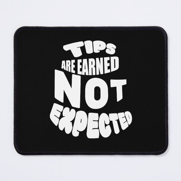 Item preview, Tips are earned not expected   designed and sold by 2Cheesy4U.