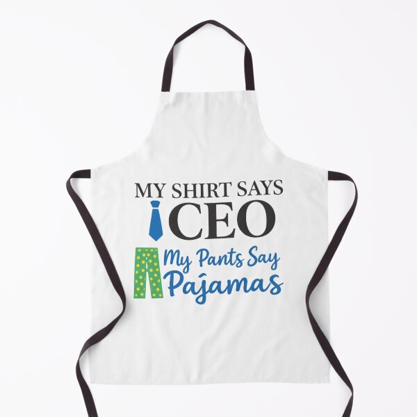Item preview, My Shirt Says CEO My Pants Say Pajamas Funny Remote Work Humor designed and sold by ZYNORAworld.