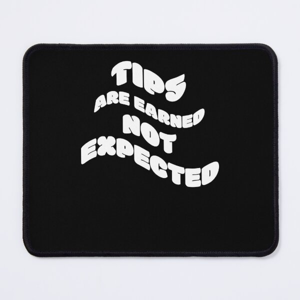 Item preview, Tips are earned not expected   designed and sold by 2Cheesy4U.