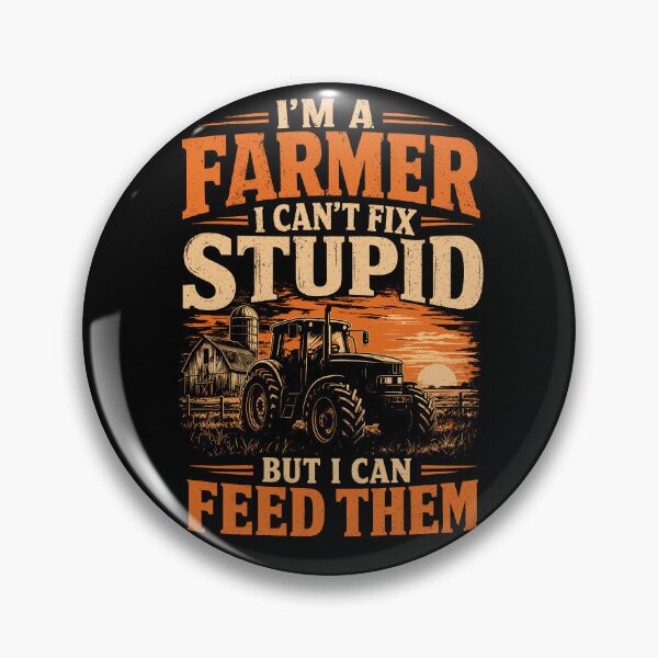 Item preview, I’m a farmer, I can’t fix stupid, but I can feed them designed and sold by aipolohu.