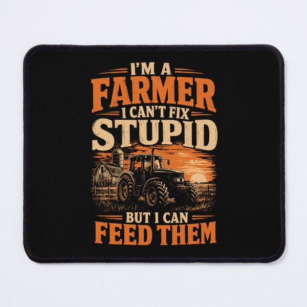 Item preview, I’m a farmer, I can’t fix stupid, but I can feed them designed and sold by aipolohu.