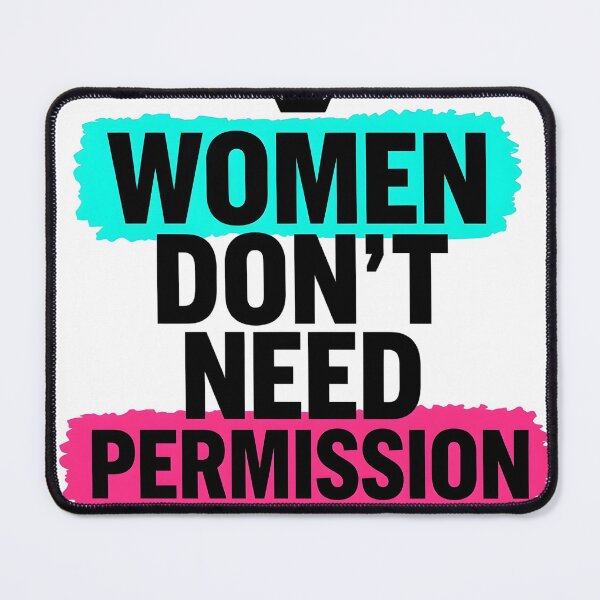 Item preview, Women Don't Need Permission designed and sold by Waseemkhan86.