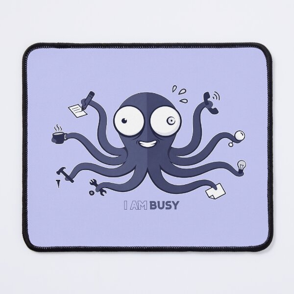 Item preview, Multitasking Octopus I Am Busy Moodmals designed and sold by GhezArt.