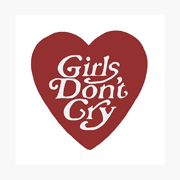 Girls Dont Cry Photographic Prints for Sale | Redbubble