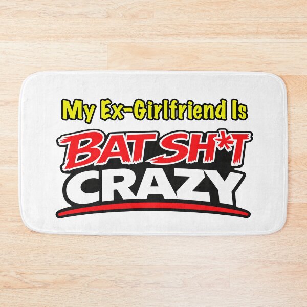 Item preview, My Ex-Girlfriend Is Batshit Crazy designed and sold by BSCI Designs.