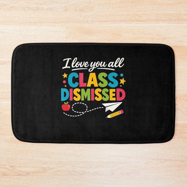 Item preview, I Love You All Class Dismissed Last Day of School Teacher designed and sold by clothesy7.
