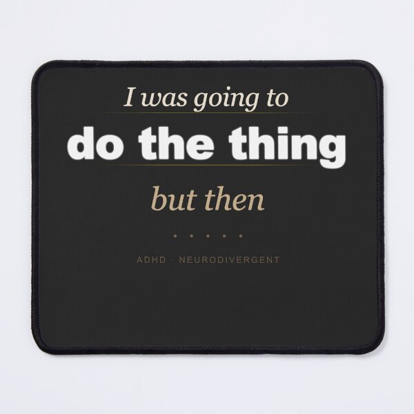 Item preview, ADHD Humor Shirt – I Was Going To Do The Thing But Then… designed and sold by CHAOS_CLUB.