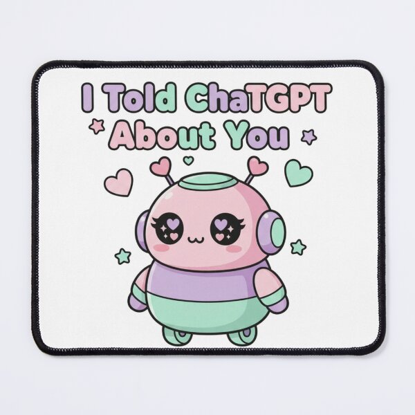 Item preview, I Told ChatGPT About You – Cute Kawaii Robot Pastel Design designed and sold by CreazyCreator77.
