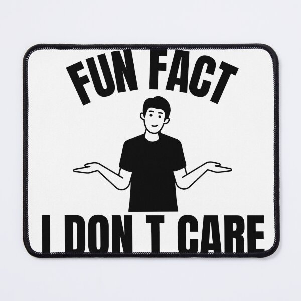 Item preview, Fun Fact I Don't Care designed and sold by Dondonmart.