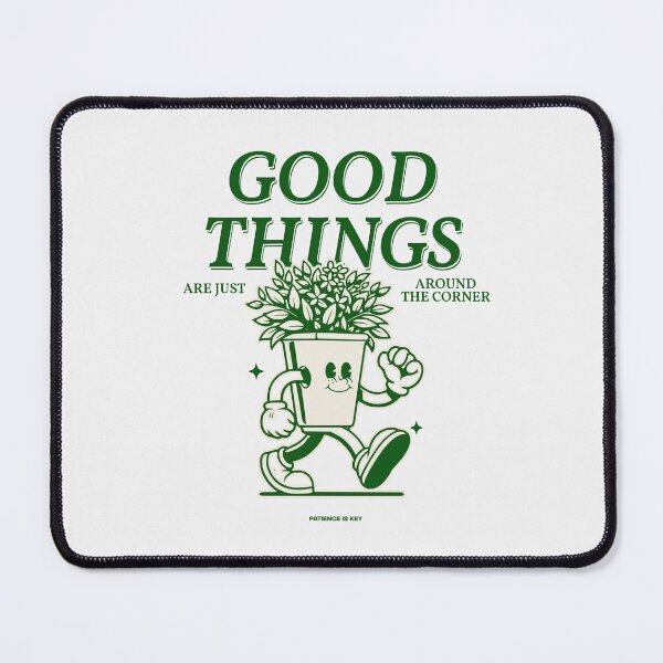 Item preview, good things are just around the corner patience is key designed and sold by stylboutique.