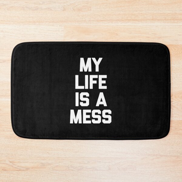 Item preview, My Life Is A Mess - Funny Saying Sarcastic Cute Cool Novelty designed and sold by DorisSPipkin.