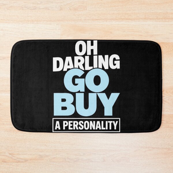 Item preview, Oh Darling Go Buy A Personality Funny Quote Humor designed and sold by DorisSPipkin.