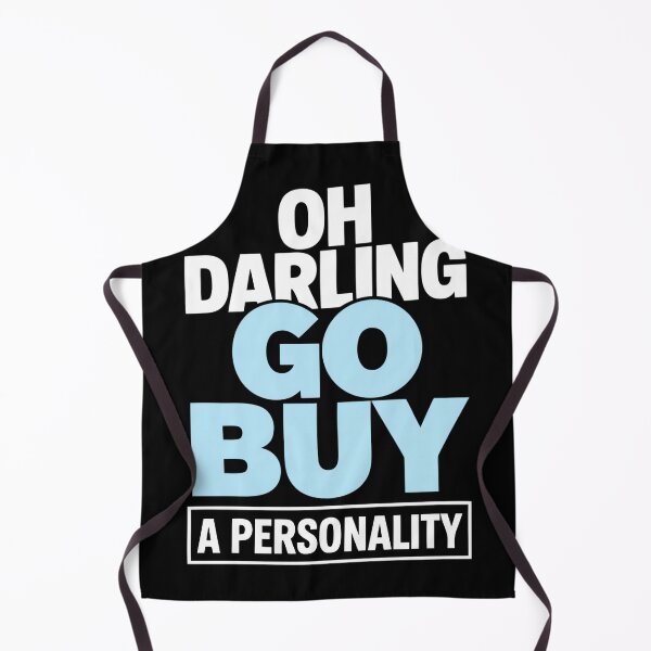 Item preview, Oh Darling Go Buy A Personality Funny Quote Humor designed and sold by DorisSPipkin.
